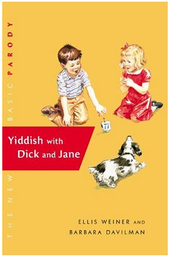 Yiddish with Dick and Jane a Parody book.