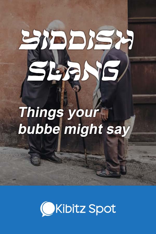 Yiddish Slang Funny Words Your Bubbe (Grandma) Might Say