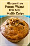 A gluten-free banana walnut chia seed muffin topped with a half walnut