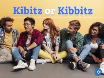 What is the Meaning of Kibitz and Why Are We Kibitzing?