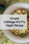 a bowl of vegan cabbage stir fry