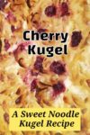 a pan of cherry noodle kugel