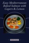 This quick and healthy baked salmon with capers, lemon and thyme recipe fits perfectly on a Mediterranean diet. Enjoy the delicious flavors of this easy-to-make gluten and dairy-free dish.